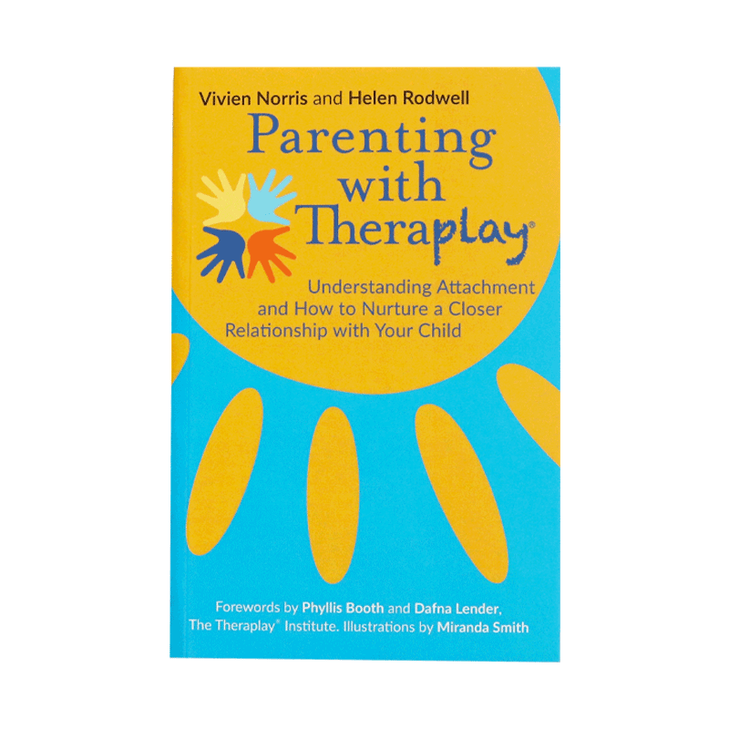 Parenting with Theraplay: Understanding Attachment and How to Nurture a Closer Relationship with Your Child
