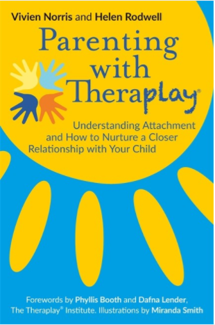 Parenting with Theraplay: Understanding Attachment and How to Nurture a Closer Relationship with Your Child